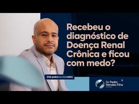 Vídeo: Recebeu o diagnóstico de Doença Renal Crônica e ficou com medo? – Dr. Pedro Mendes Filho